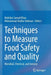 Techniques to Measure Food Safety and Quality: Microbial, Chemical, and Sensory by Mohidus Samad Khan