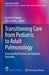 Transitioning Care from Pediatric to Adult Pulmonology: Ensuring Best Practices and Optimal Outcomes by Cynthia D. Brown