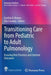 Transitioning Care from Pediatric to Adult Pulmonology: Ensuring Best Practices and Optimal Outcomes by Cynthia D. Brown