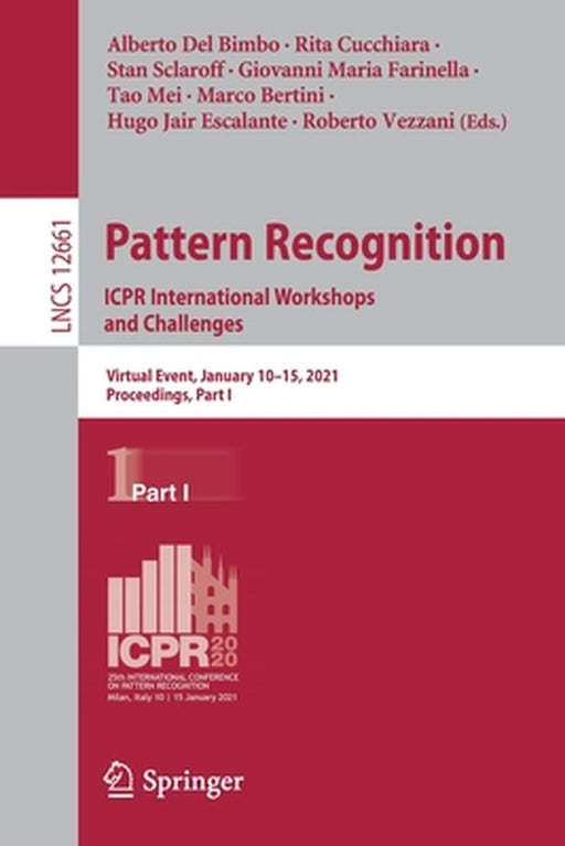Pattern Recognition. Icpr International Workshops and Challenges: Virtual Event, January 10-15, 2021, Proceedings, Part I by Alberto del Bimbo