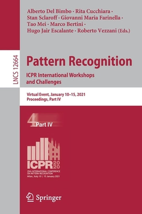 Pattern Recognition. Icpr International Workshops and Challenges: Virtual Event, January 10-15, 2021, Proceedings, Part IV by Alberto del Bimbo