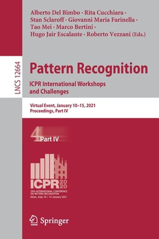 Pattern Recognition. Icpr International Workshops and Challenges: Virtual Event, January 10-15, 2021, Proceedings, Part IV by Alberto del Bimbo