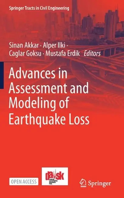 Advances in Assessment and Modeling of Earthquake Loss by Sinan Akkar