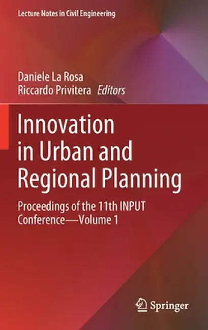 Innovation in Urban and Regional Planning: Proceedings of the 11th Input Conference - Volume 1 by Daniele La Rosa