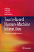 Touch-Based Human-Machine Interaction: Principles and Applications by Shuo Gao
