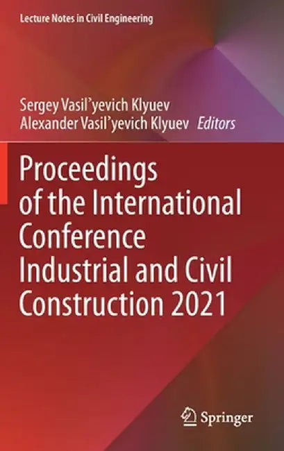 Proceedings of the International Conference Industrial and Civil Construction 2021 by Sergey Vasil'yevich Klyuev