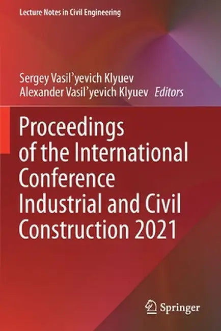 Proceedings of the International Conference Industrial and Civil Construction 2021 by Sergey Vasil'yevich Klyuev