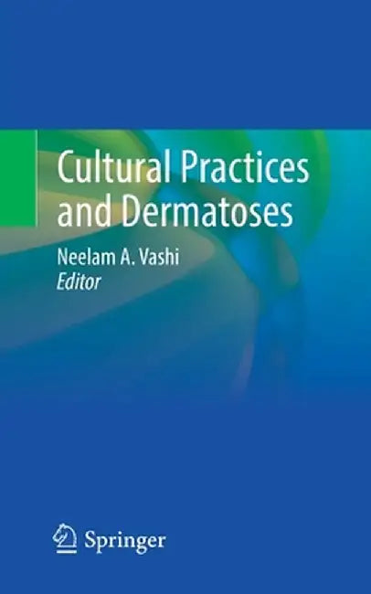 Cultural Practices and Dermatoses by Neelam A. Vashi