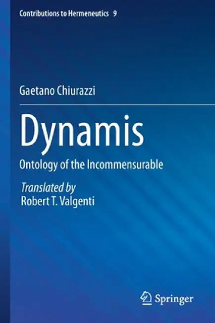 Dynamis: Ontology of the Incommensurable by Gaetano Chiurazzi