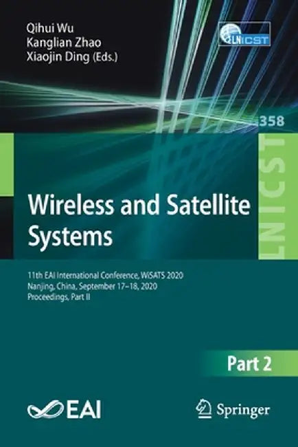 Wireless and Satellite Systems: 11th Eai International Conference, Wisats 2020, Nanjing, China, September 17-18, 2020, Proceedings, Part II by Qihui Wu