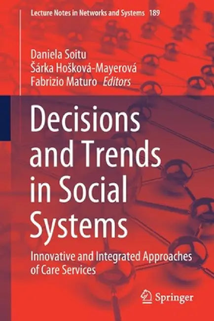 Decisions and Trends in Social Systems: Innovative and Integrated Approaches of Care Services by Daniela Soitu