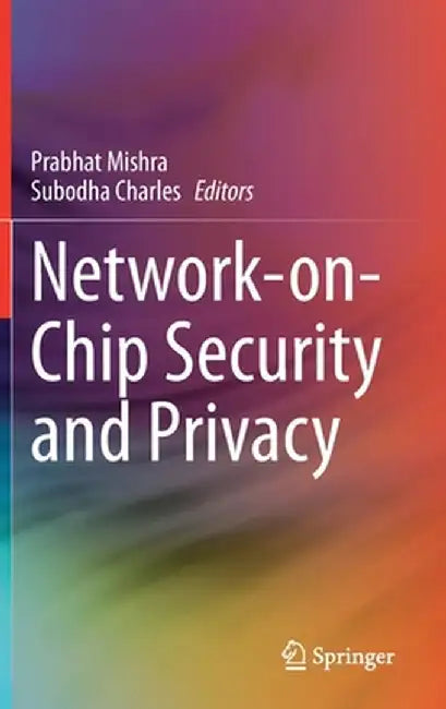 Network-On-Chip Security and Privacy by Prabhat Mishra