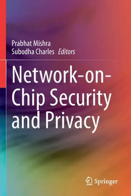 Network-On-Chip Security and Privacy by Prabhat Mishra