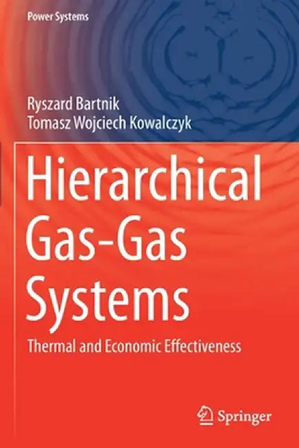 Hierarchical Gas-Gas Systems: Thermal and Economic Effectiveness by Ryszard Bartnik