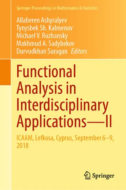 Functional Analysis in Interdisciplinary Applications--II: Icaam, Lefkosa, Cyprus, September 6-9, 2018 by Allaberen Ashyralyev
