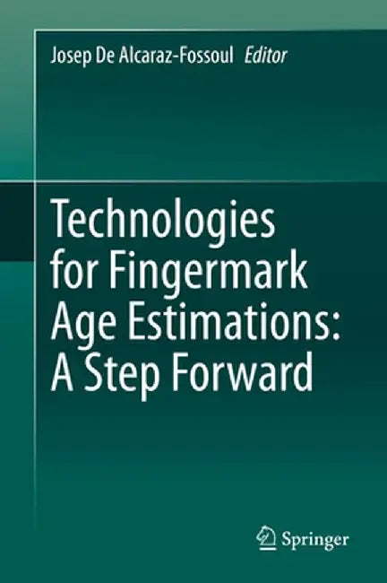 Technologies for Fingermark Age Estimations: A Step Forward by Josep de Alcaraz-Fossoul