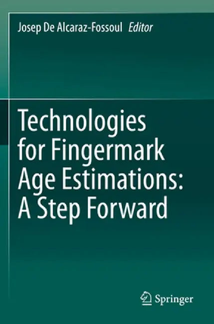 Technologies for Fingermark Age Estimations: A Step Forward by Josep de Alcaraz-Fossoul