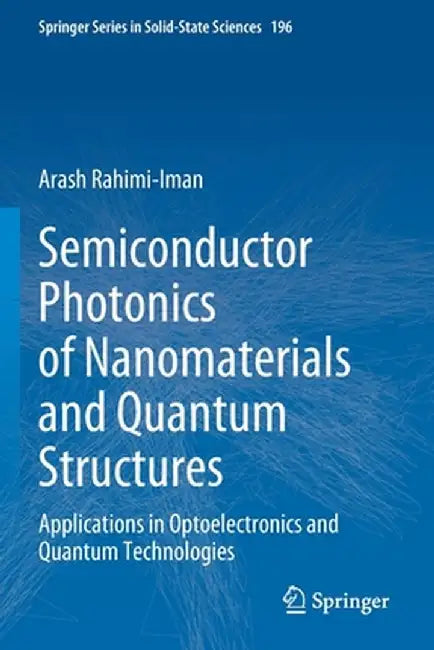 Semiconductor Photonics of Nanomaterials and Quantum Structures: Applications in Optoelectronics and Quantum Technologies by Arash Rahimi-Iman