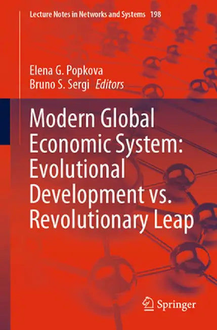 Modern Global Economic System: Evolutional Development vs. Revolutionary Leap by Elena G. Popkova