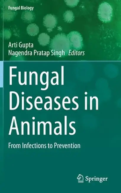 Fungal Diseases in Animals: From Infections to Prevention by Arti Gupta