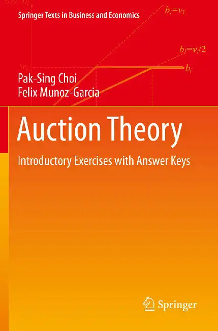 Auction Theory: Introductory Exercises with Answer Keys by Choi, Pak-Sing