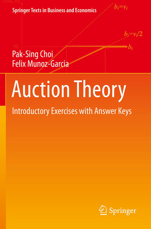 Auction Theory: Introductory Exercises with Answer Keys by Choi/Pak-Sing