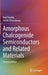 Amorphous Chalcogenide Semiconductors and Related Materials by Keiji Tanaka