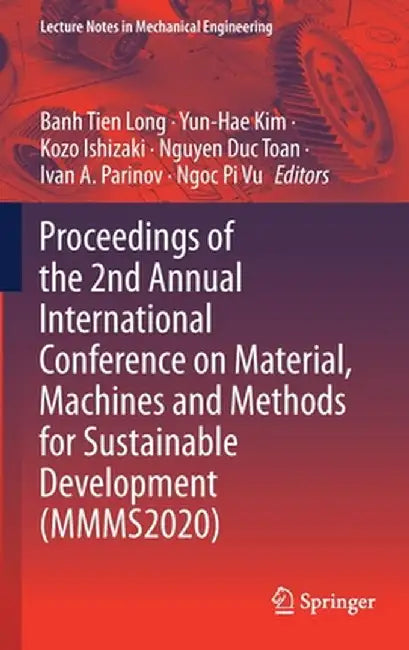 Proceedings of the 2nd Annual International Conference on Material, Machines and Methods for Sustainable Development (Mmms2020) by Banh Tien Long