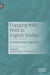 Engaging with Work in English Studies: An Issue-Based Approach by Alastair Henry