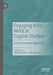 Engaging with Work in English Studies: An Issue-Based Approach by Alastair Henry