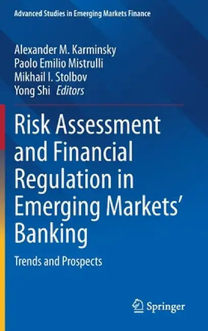 Risk Assessment and Financial Regulation in Emerging Markets' Banking: Trends and Prospects by Alexander M. Karminsky