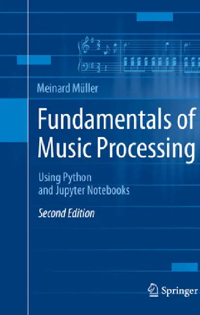 Fundamentals of Music Processing: Using Python and Jupyter Notebooks by Meinard Müller