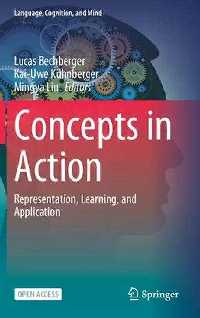 Concepts in Action: Representation, Learning, and Application by Lucas Bechberger