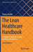 The Lean Healthcare Handbook: A Complete Guide to Creating Healthcare Workplaces by Thomas Pyzdek