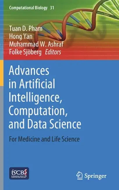 Advances in Artificial Intelligence, Computation, and Data Science: For Medicine and Life Science by Tuan D. Pham