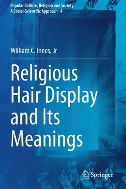 Religious Hair Display and Its Meanings by William C. Innes Jr