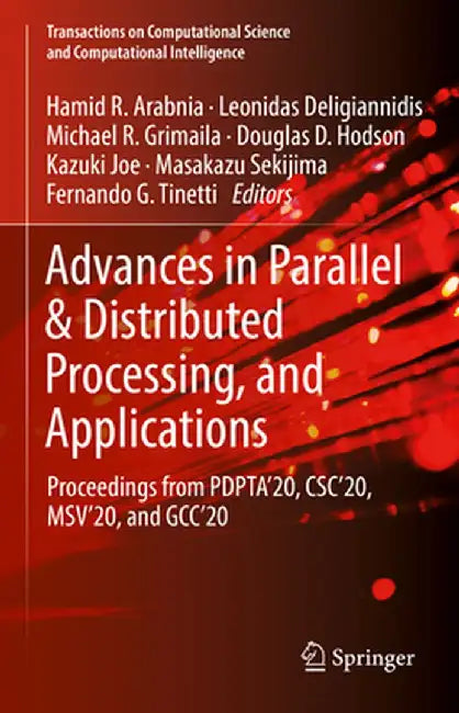 Advances in Parallel & Distributed Processing, and Applications: Proceedings from Pdpta'20, Csc'20, Msv'20, and Gcc'20 by Hamid R. Arabnia