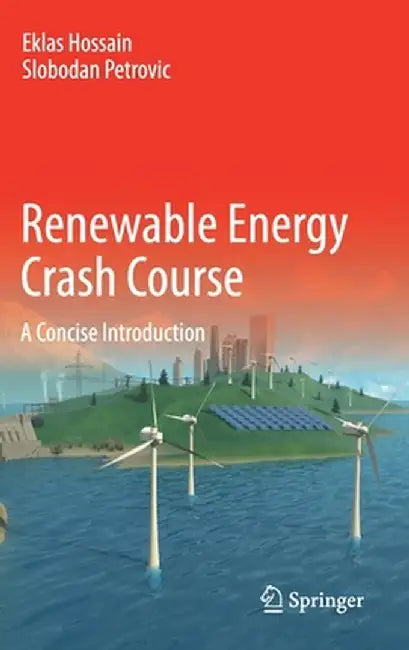 Renewable Energy Crash Course: A Concise Introduction by Eklas Hossain