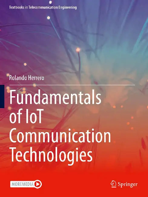Fundamentals of IoT Communication Technologies by Rolando Herrero