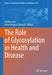 The Role of Glycosylation in Health and Disease by Gordan Lauc