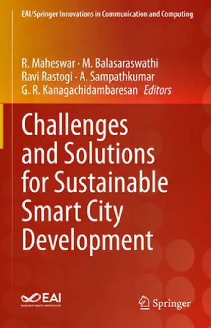 Challenges and Solutions for Sustainable Smart City Development by R. Maheswar, M. Balasaraswathi, Ravi Rastogi