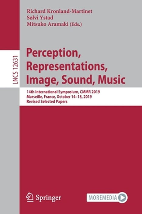 Perception, Representations, Image, Sound, Music: 14th International Symposium, Cmmr 2019, Marseille, France, October 14-18, 2019, Revised Selected Pa by Richard Kronland-Martinet