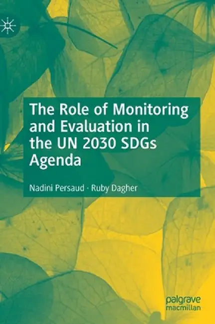 The Role of Monitoring and Evaluation in the Un 2030 Sdgs Agenda by Nadini Persaud