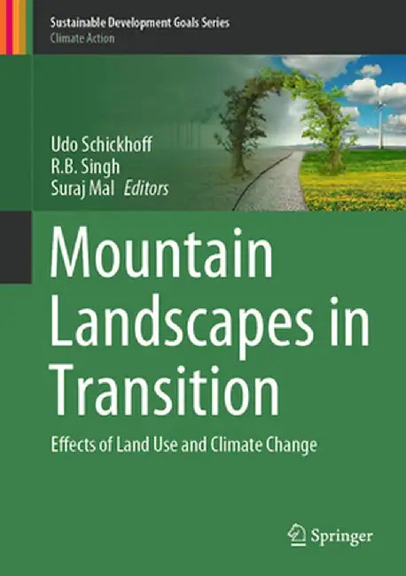 Mountain Landscapes in Transition: Effects of Land Use and Climate Change by Udo Schickhoff