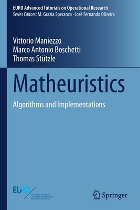 Matheuristics: Algorithms and Implementations by Maniezzo, Vittorio