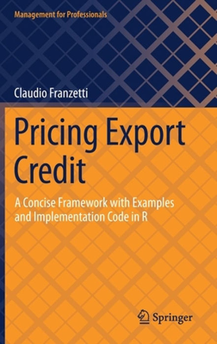 Pricing Export Credit: A Concise Framework with Examples and Implementation Code in R by Claudio Franzetti