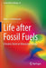 Life after Fossil Fuels: A Reality Check on Alternative Energy by Alice J. Friedemann