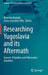 Researching Yugoslavia and Its Aftermath: Sources, Prejudices and Alternative Solutions by Branislav Radeljic