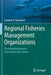Regional Fisheries Management Organizations: The Interplay Between Governance and Science by Leandra R. Gonçalves