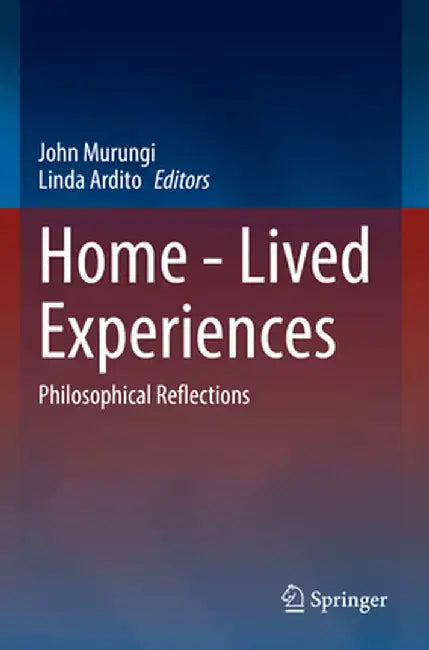 Home - Lived Experiences: Philosophical Reflections by John Murungi